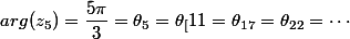 arg(z_5)=\dfrac{5\pi}{3}=\theta_5=\theta_[11}=\theta_{17}=\theta_{22}=\cdots